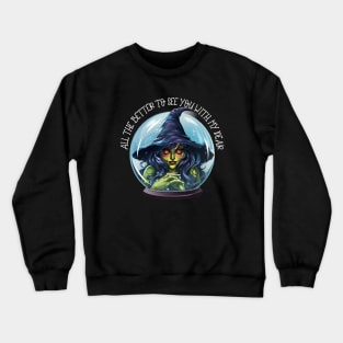 Witch In Crystal Ball All The Better To See You With, My Dear Crewneck Sweatshirt